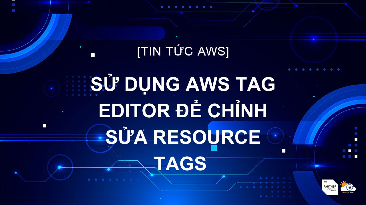 Sử dụng AWS Tag Editor để chỉnh sửa resource tags