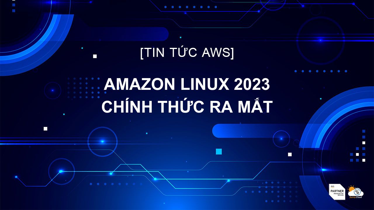 Amazon Linux 2023 chính thức ra mắt