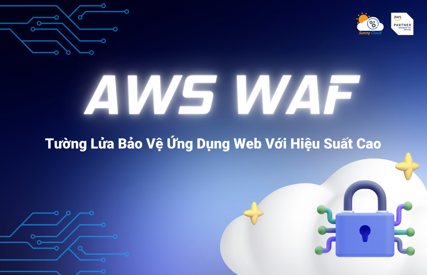 AWS WAF: Tường Lửa Bảo Vệ Ứng Dụng Web Với Hiệu Suất Cao