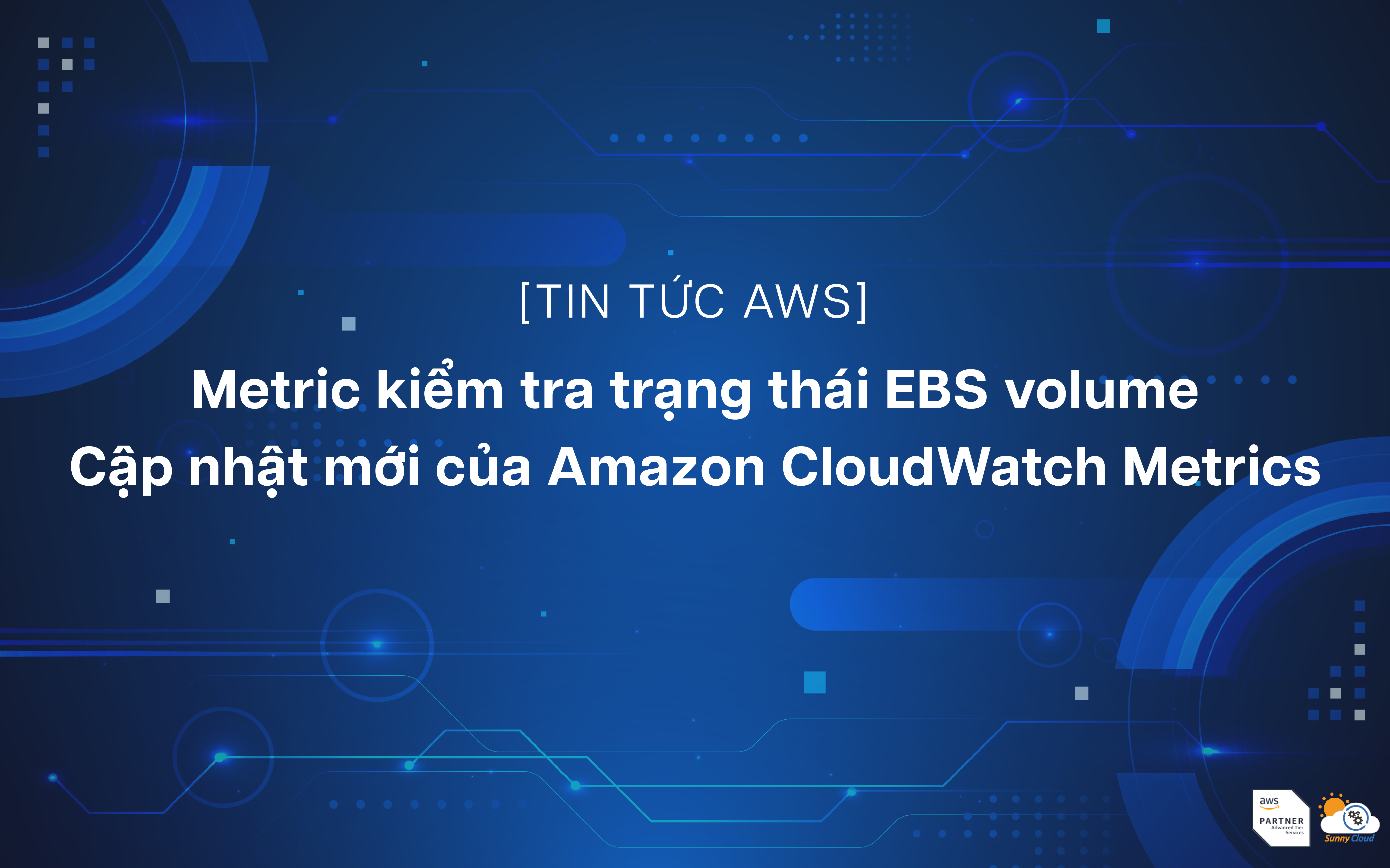 Metric kiểm tra trạng thái EBS volume – cập nhật mới của Amazon CloudWatch Metrics