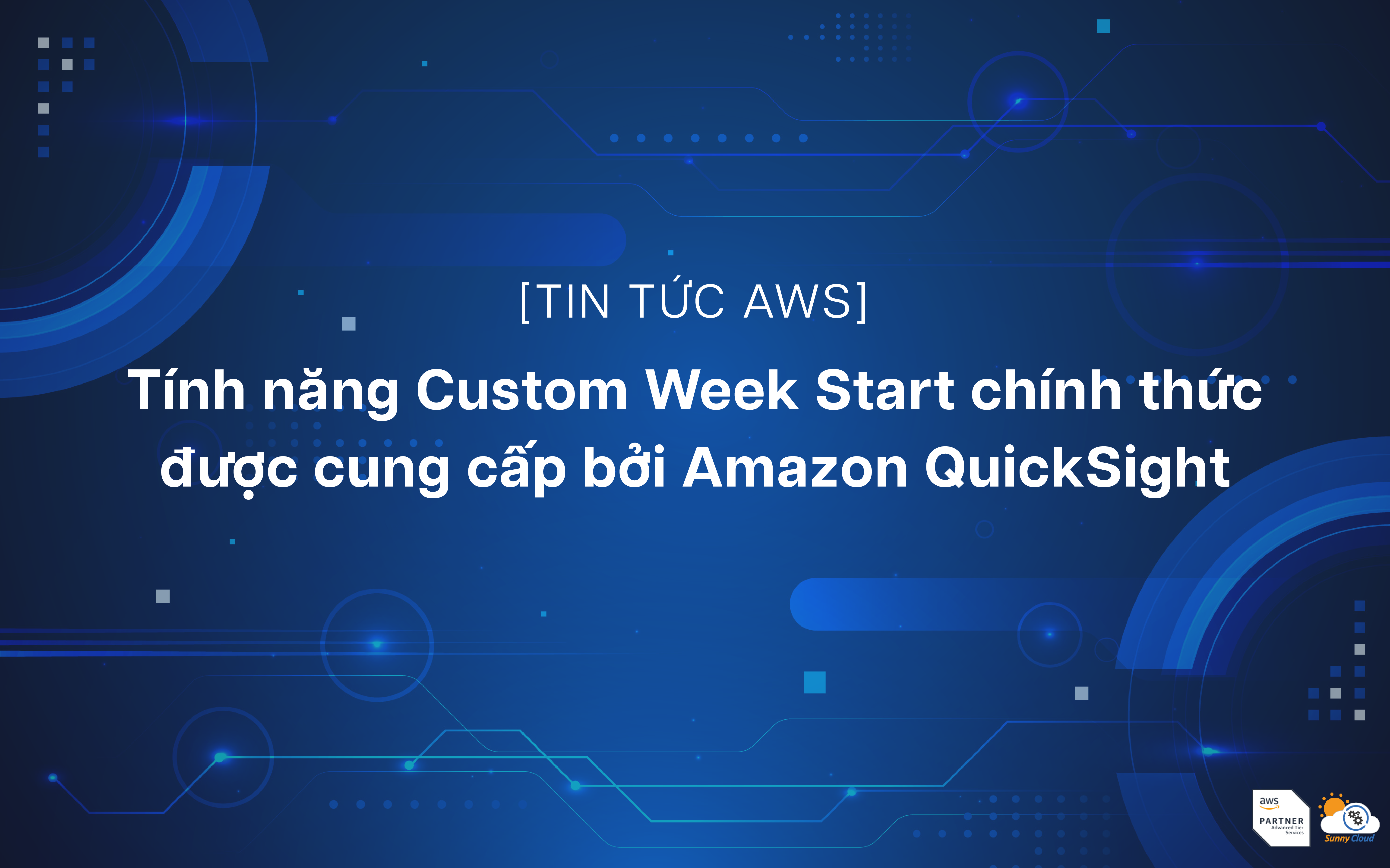 Tính năng Custom Week Start chính thức được cung cấp bởi Amazon QuickSight
