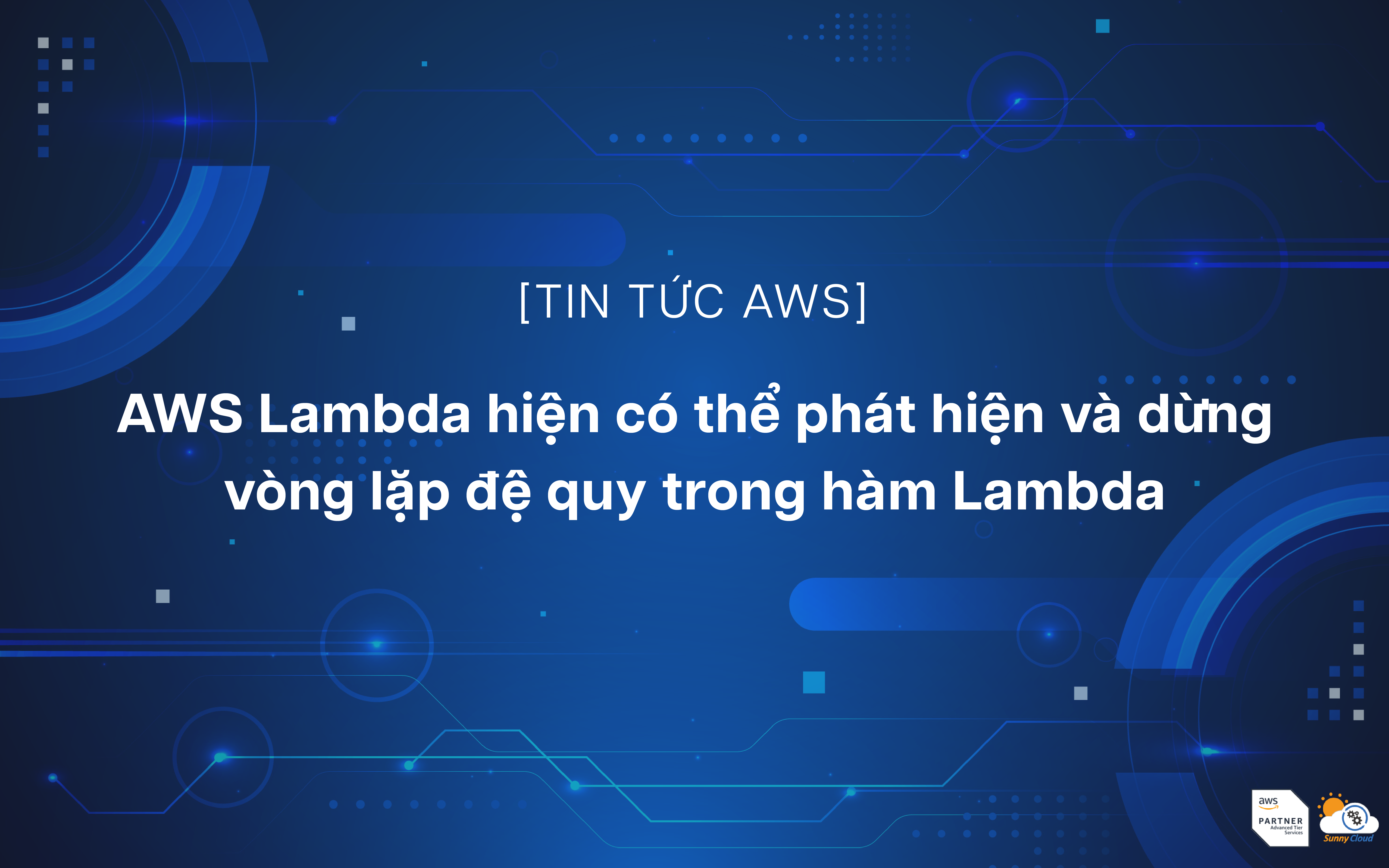 AWS Lambda hiện có thể phát hiện và dừng vòng lặp đệ quy trong hàm Lambda