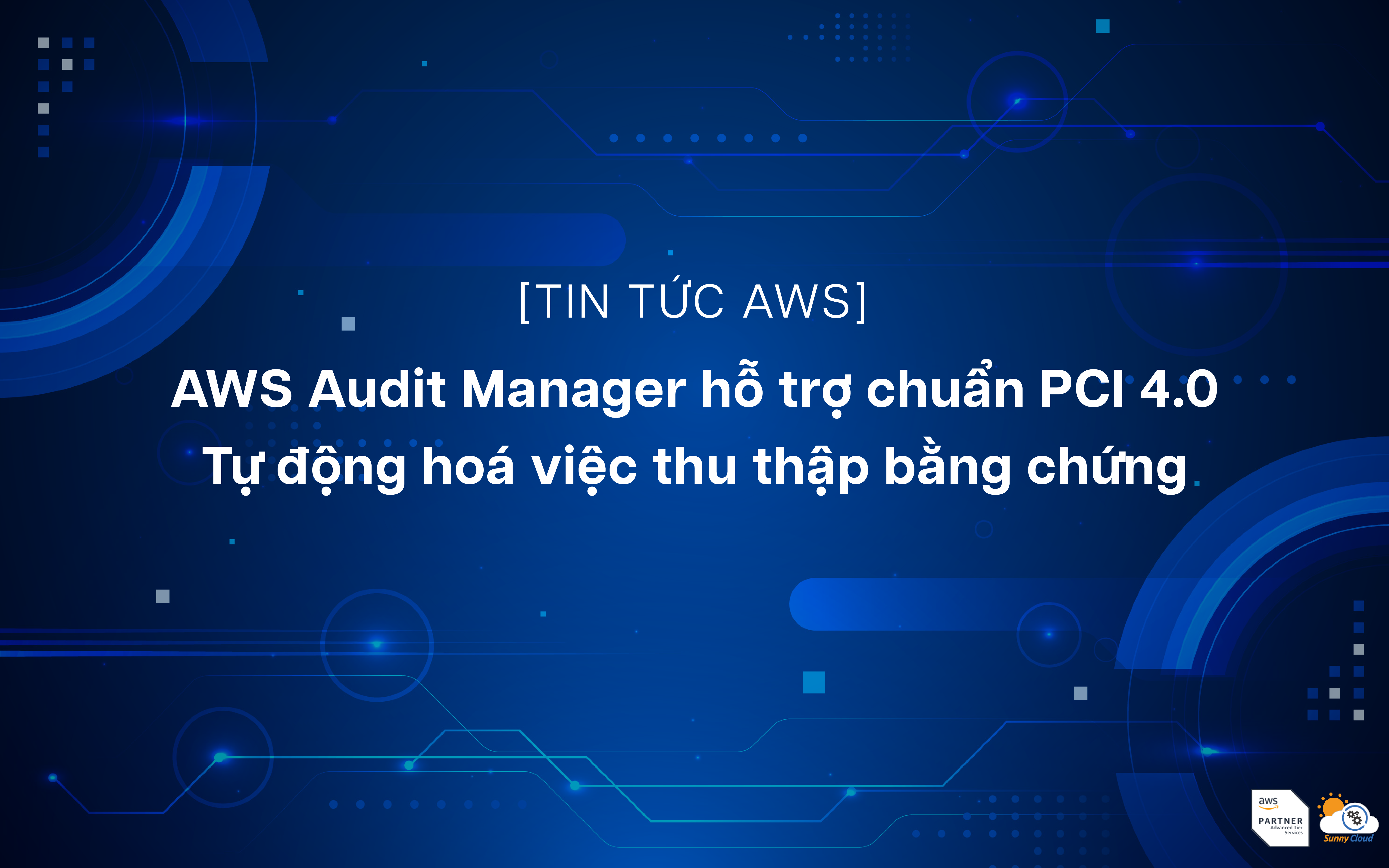 AWS Audit Manager hỗ trợ chuẩn PCI 4.0 – Tự động hoá việc thu thập bằng chứng