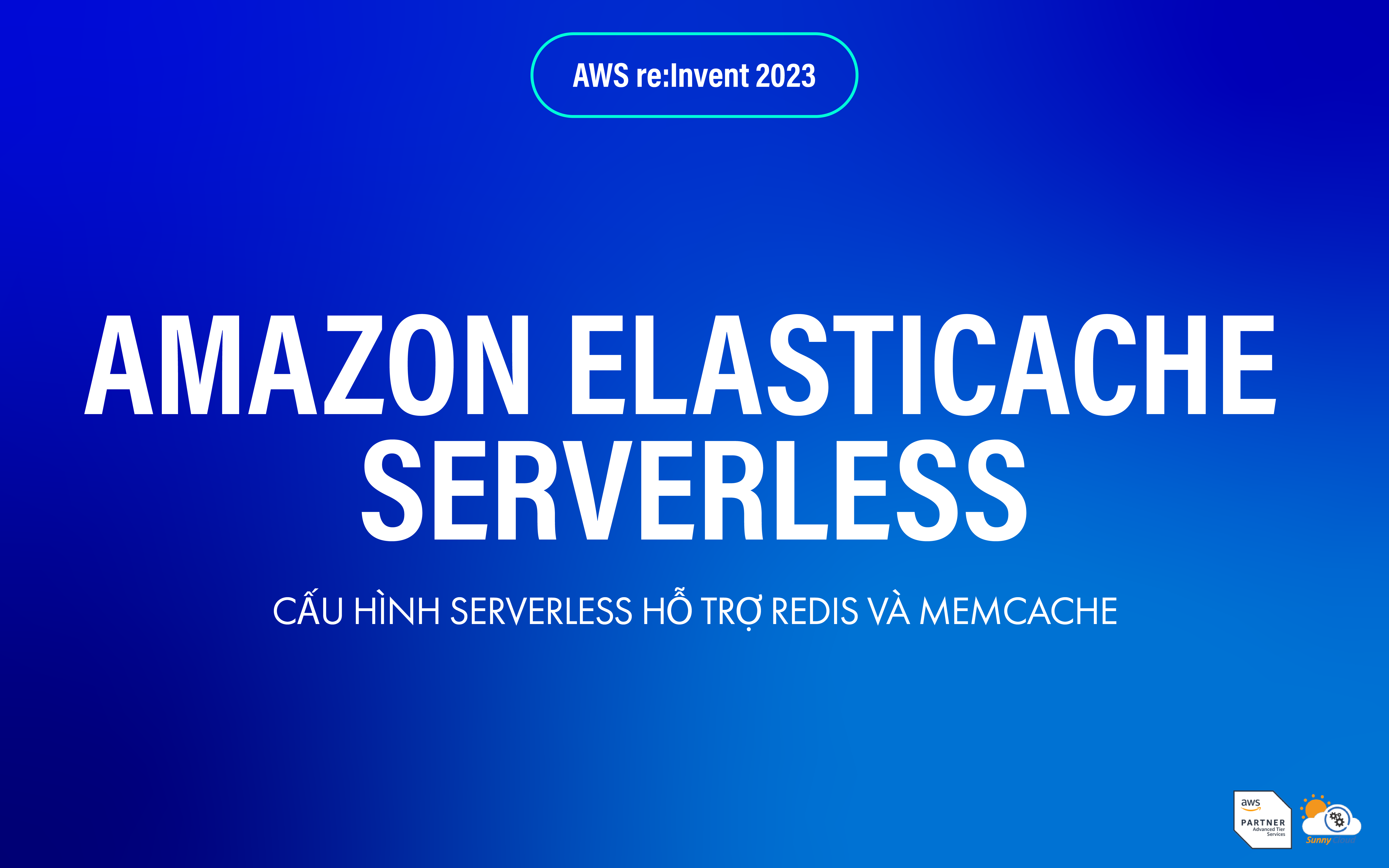 Amazon ElastiCache Serverless: Cấu Hình Serverless Hỗ Trợ Redis Và Memcache