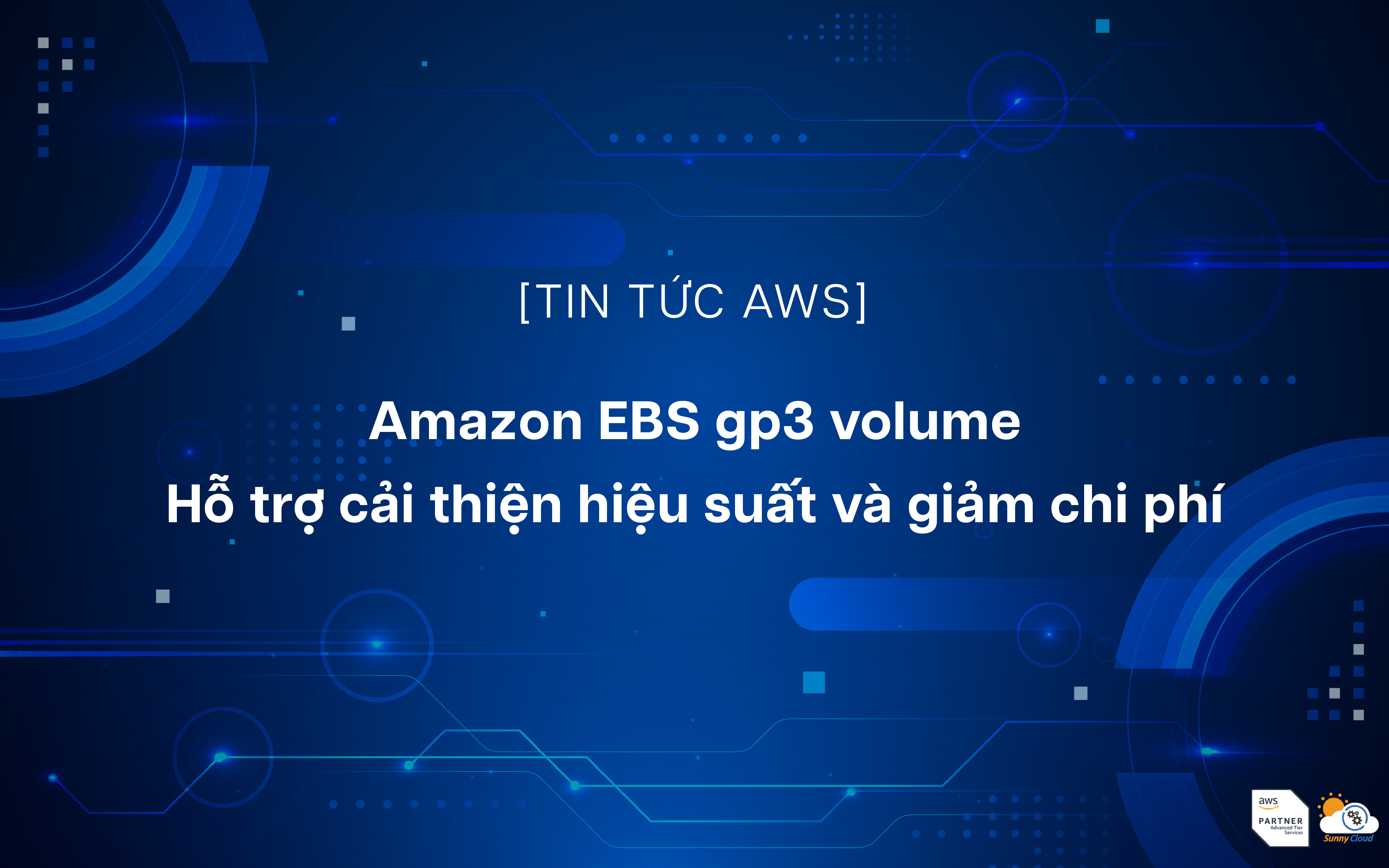 Amazon EBS gp3 volume – Hỗ trợ cải thiện hiệu suất và giảm chi phí