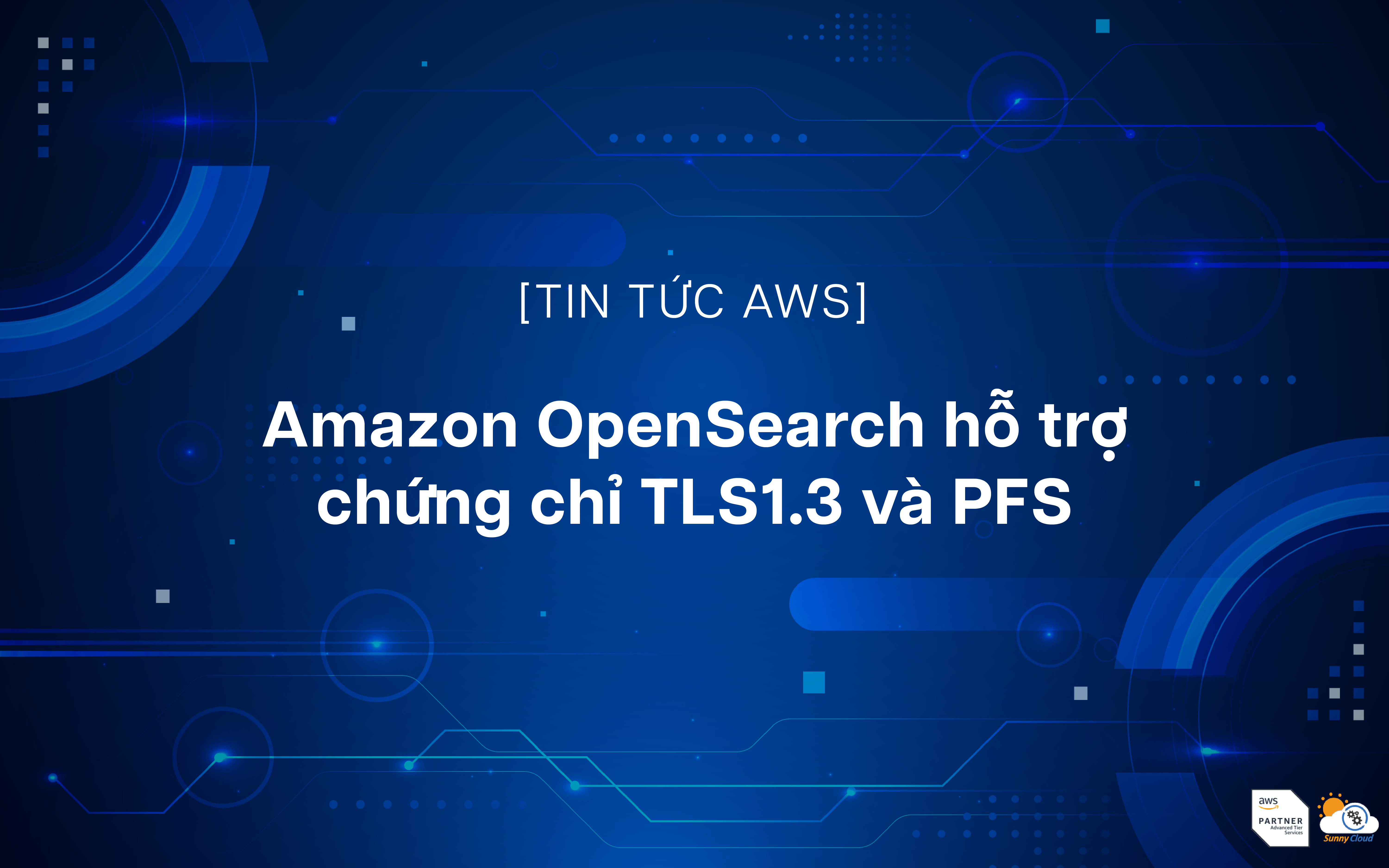 Amazon OpenSearch hỗ trợ chứng chỉ TLS1.3 và PFS