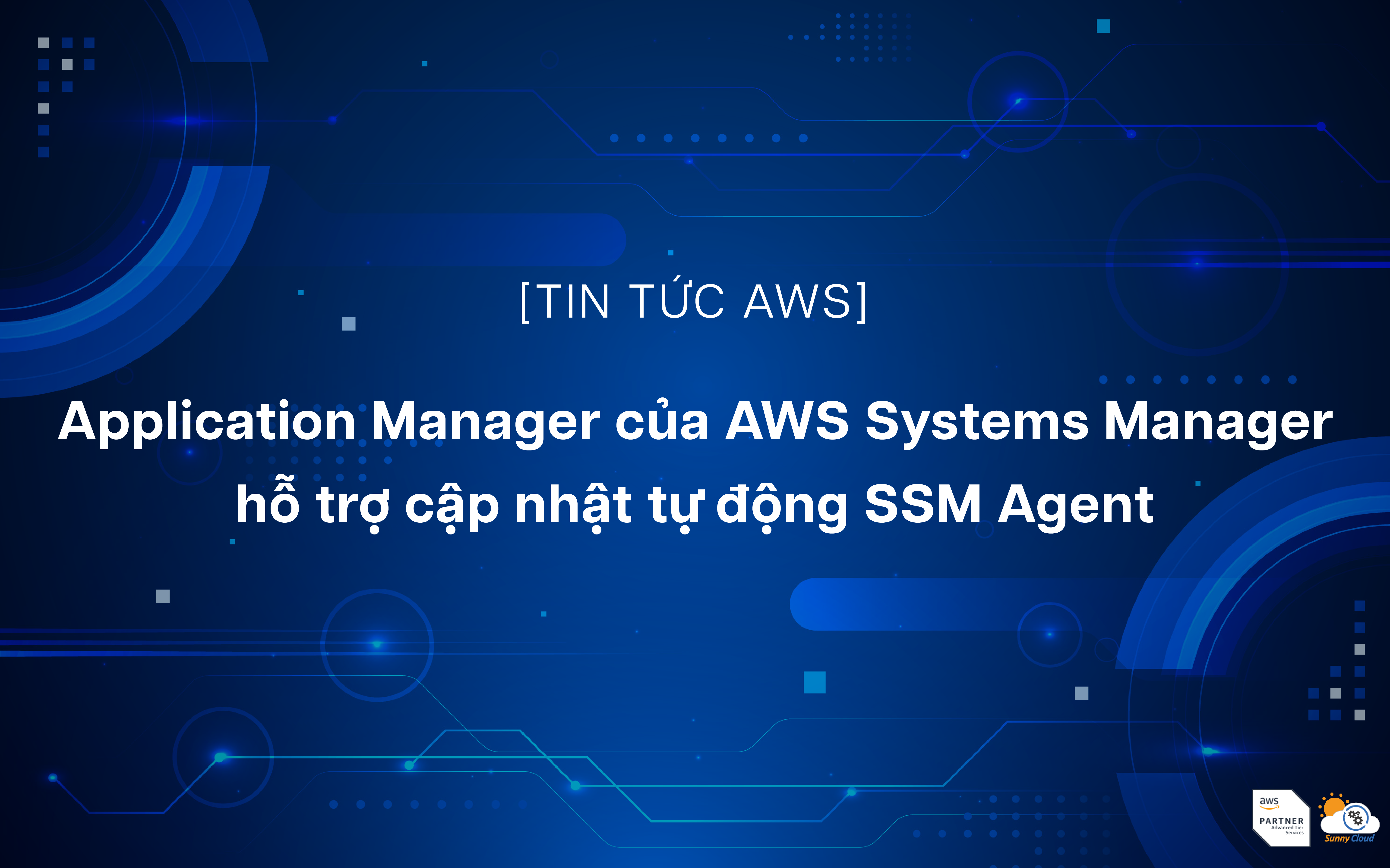 Application Manager của AWS Systems Manager hỗ trợ cập nhật tự động SSM Agent