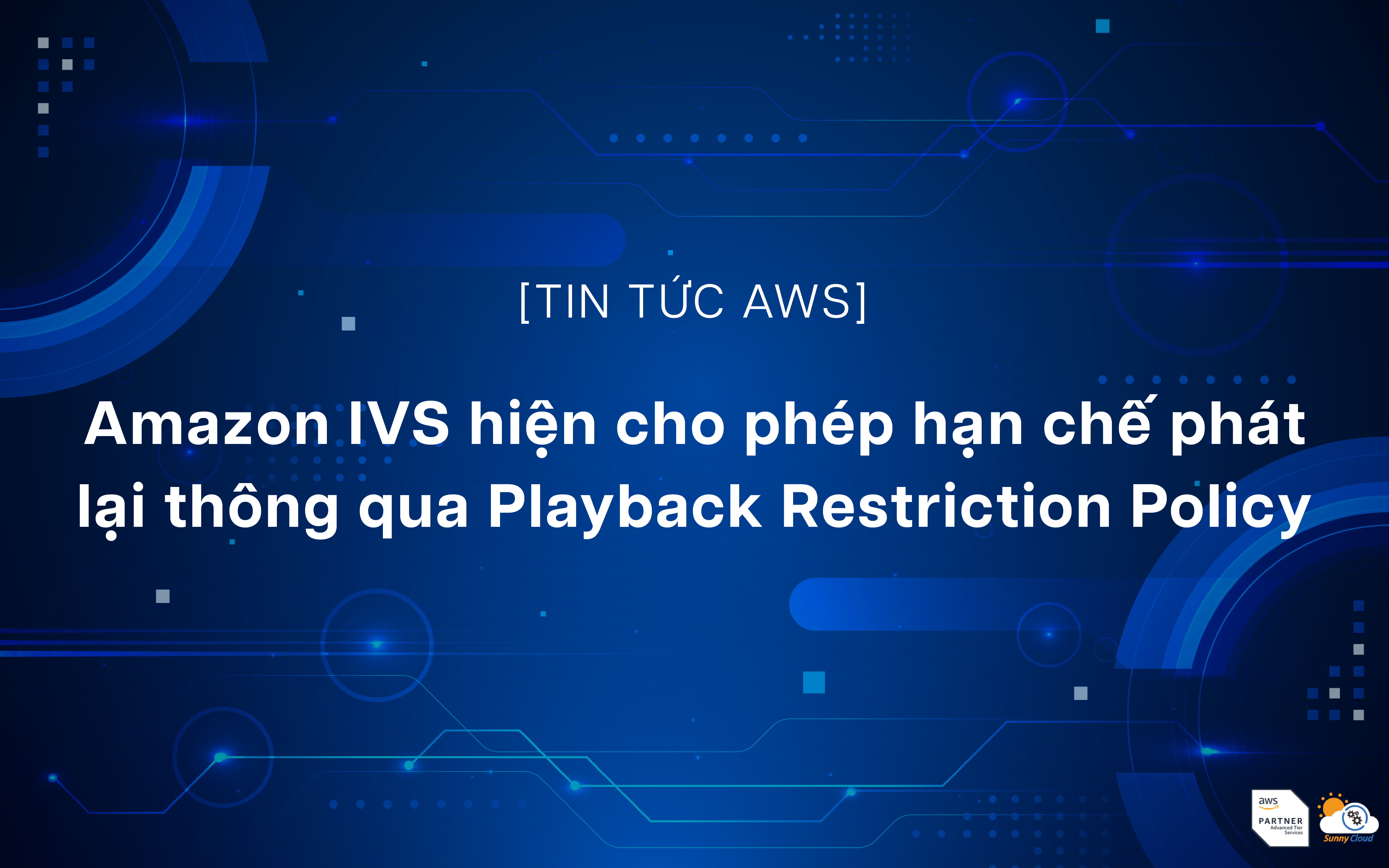 Amazon IVS hiện cho phép hạn chế phát lại thông qua Playback Restriction Policy