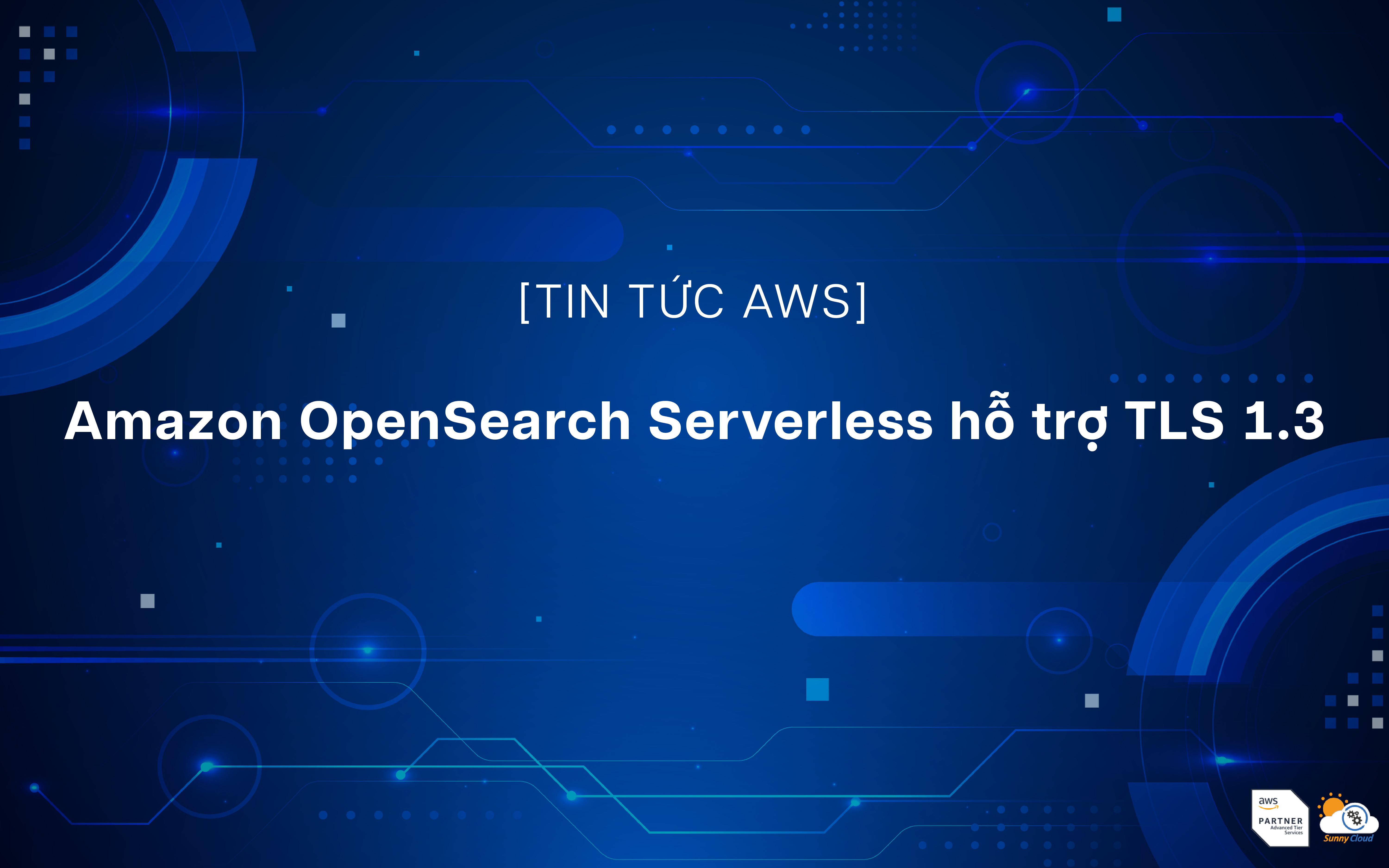Amazon OpenSearch Serverless hỗ trợ TLS 1.3