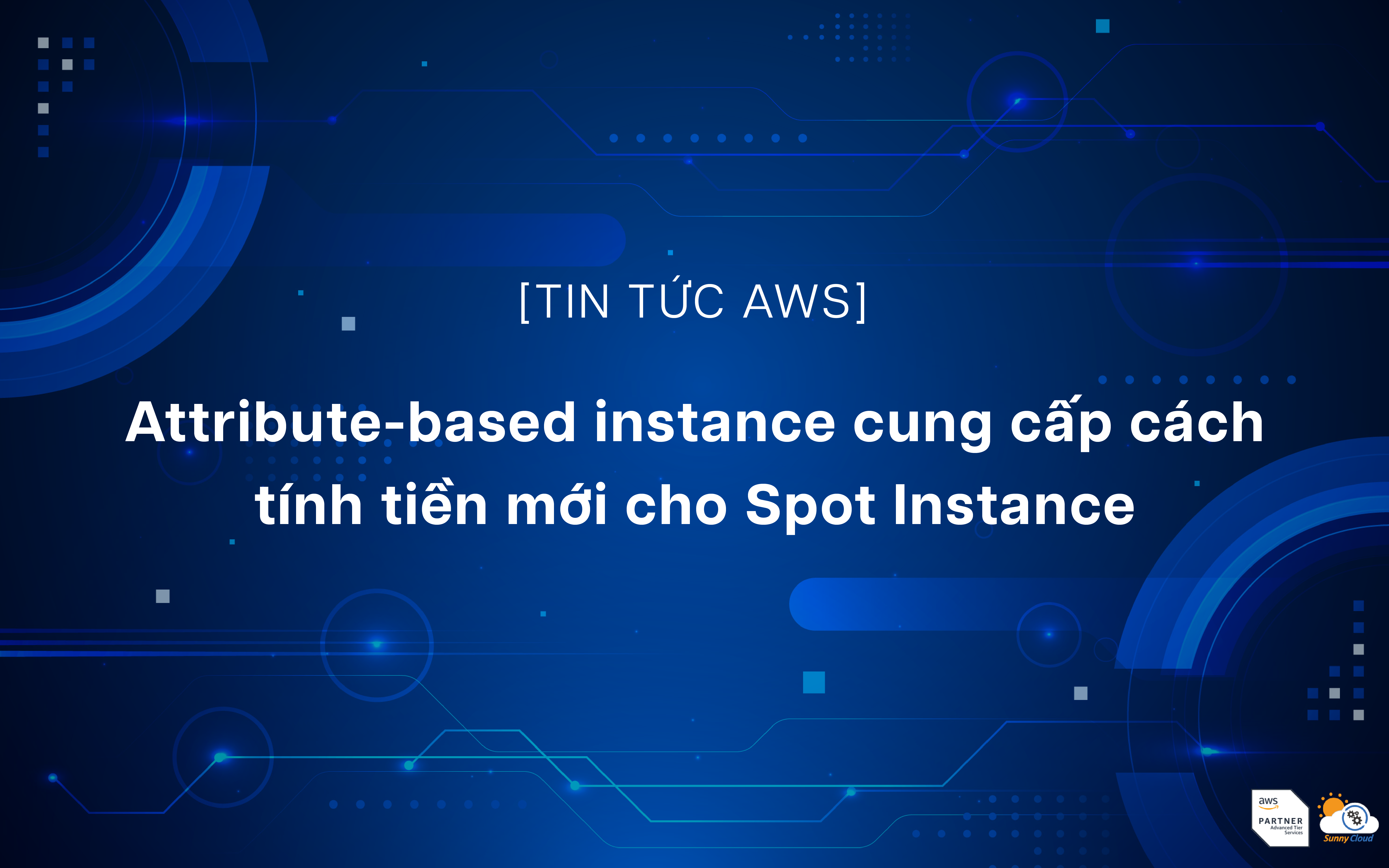 Attribute-based instance cung cấp cách tính tiền mới cho Spot Instance