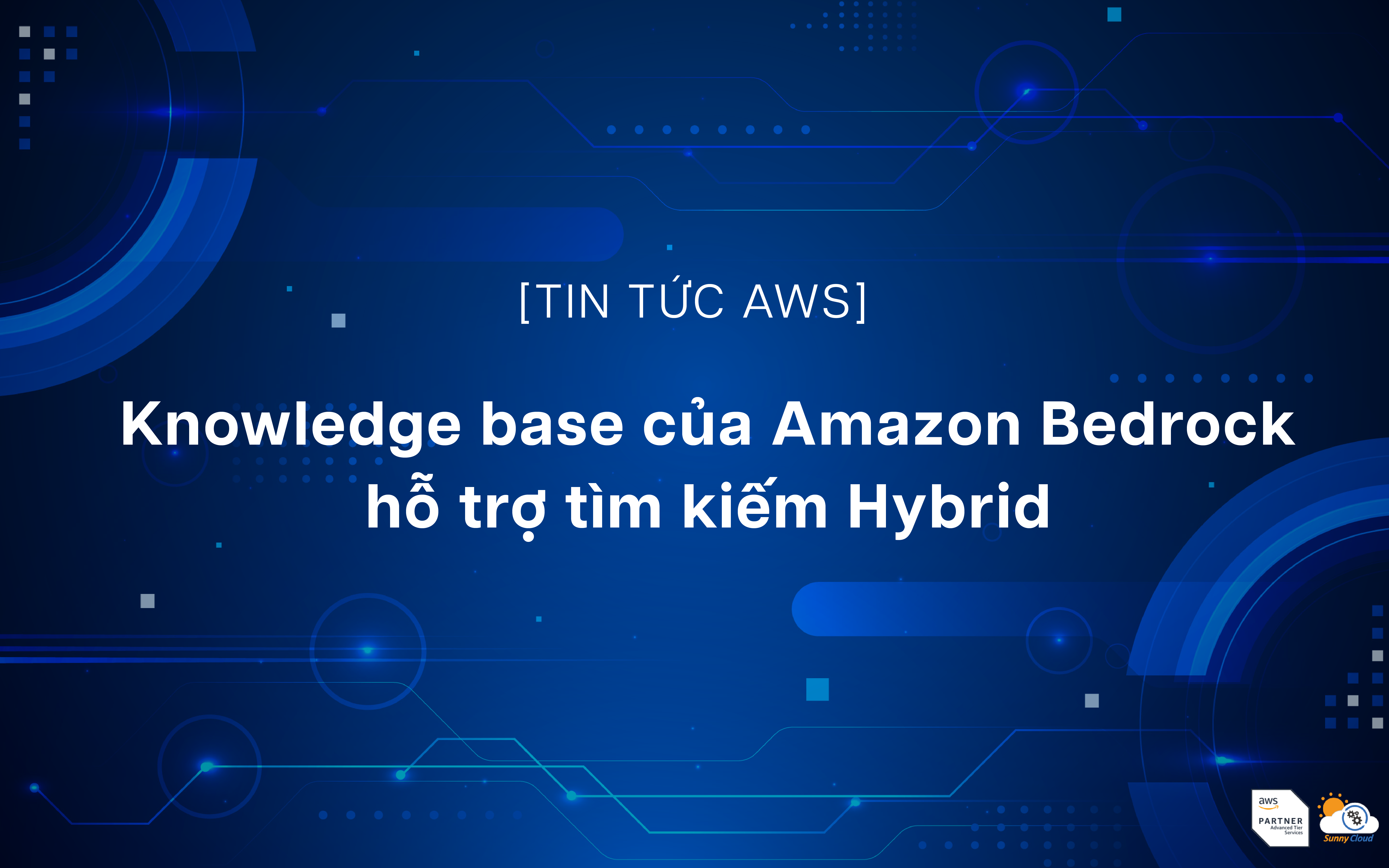 Knowledge base của Amazon Bedrock hỗ trợ tìm kiếm Hybrid