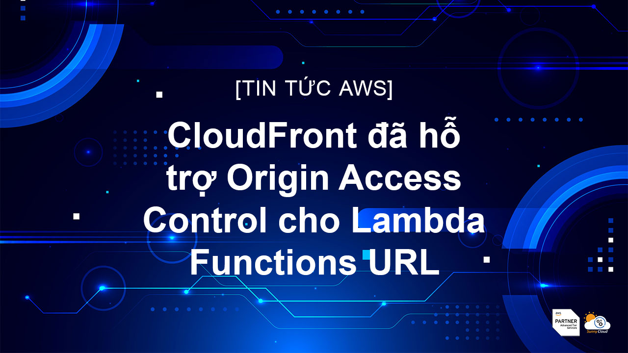 CloudFront đã hỗ trợ Origin Access Control cho Lambda Functions URL