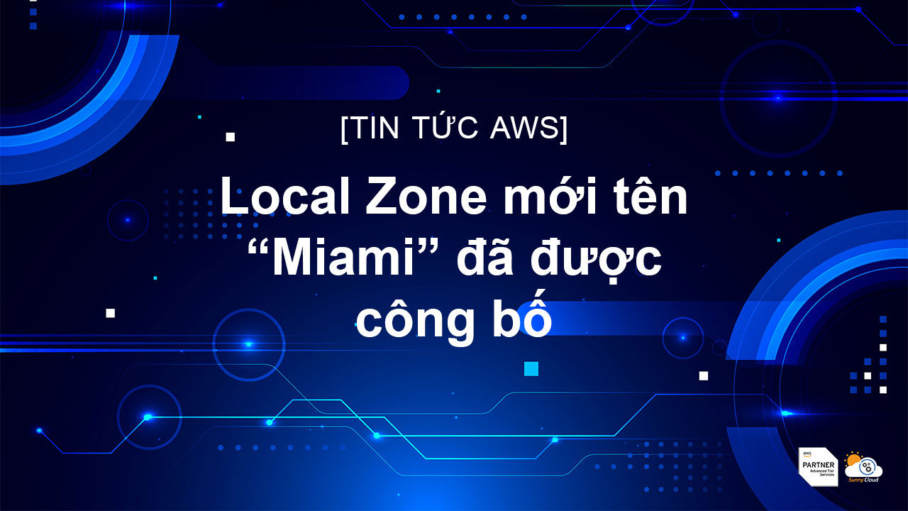 Local Zone mới tên “Miami” đã được công bố