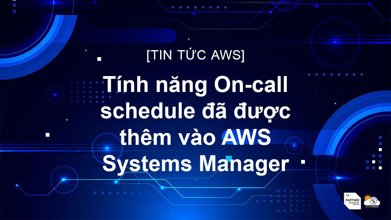 Tính năng On-call schedule đã được thêm vào AWS Systems Manager Incident Manager