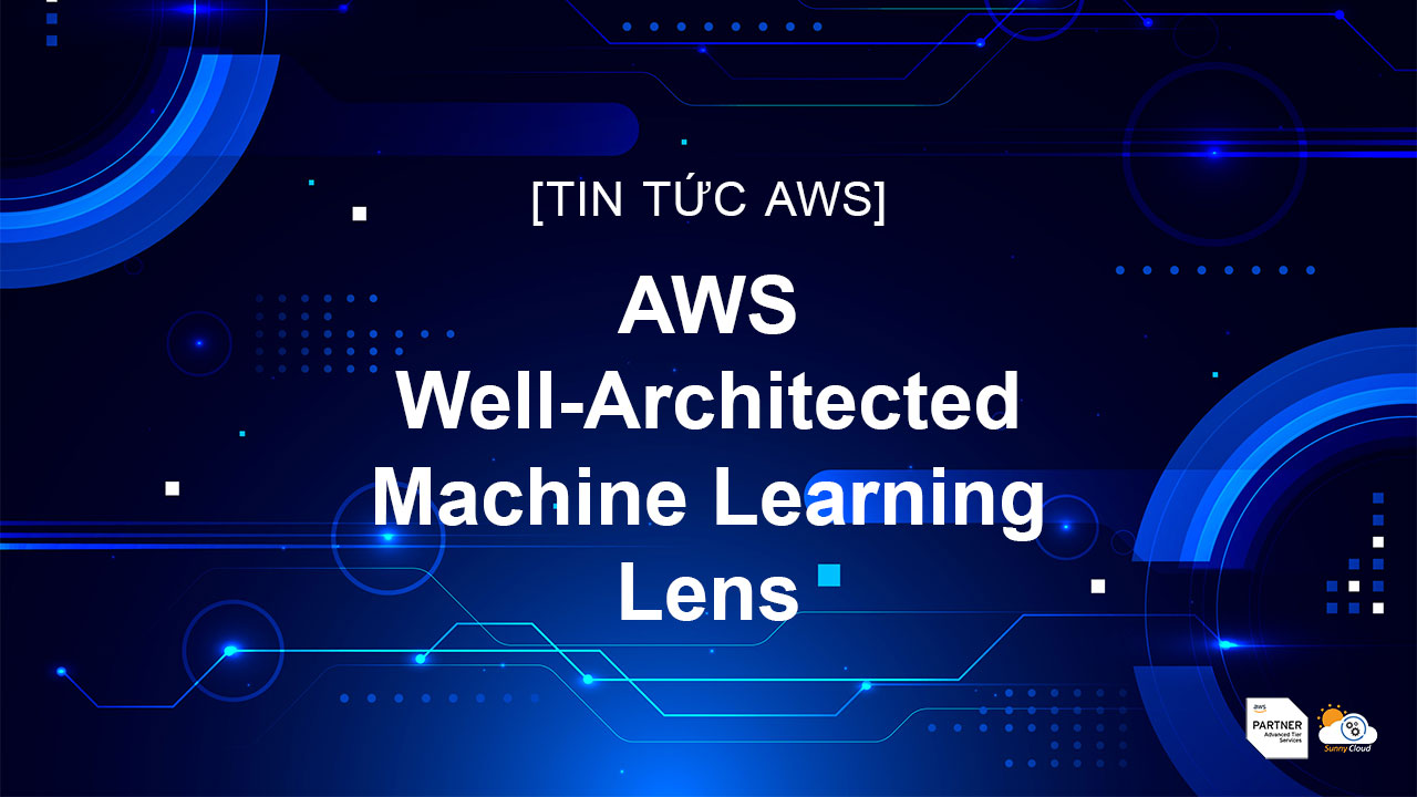 AWS Well-Architected Machine Learning Lens
