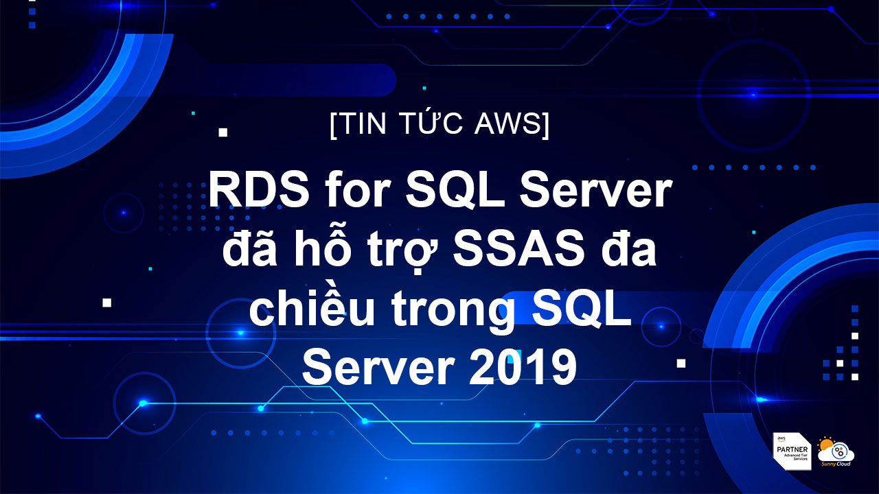RDS for SQL Server đã hỗ trợ SSAS đa chiều trong SQL Server 2019