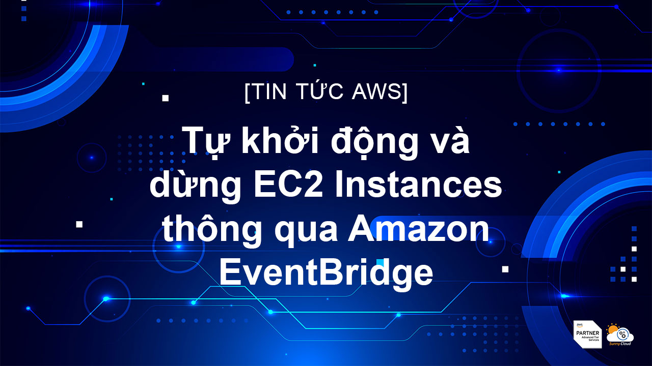 Tự khởi động và dừng EC2 Instances thông qua Amazon EventBridge