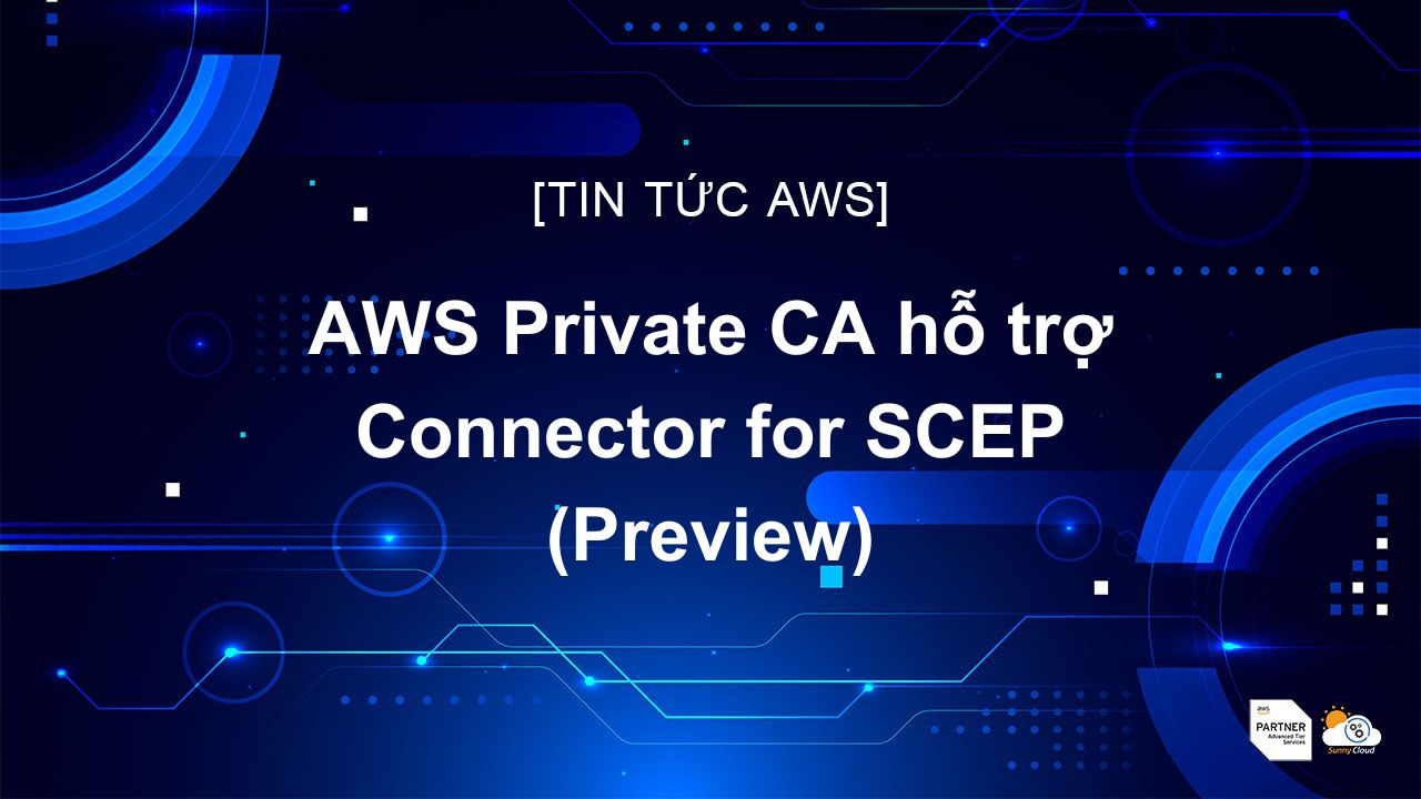 AWS Private CA hỗ trợ Connector for SCEP (Preview)
