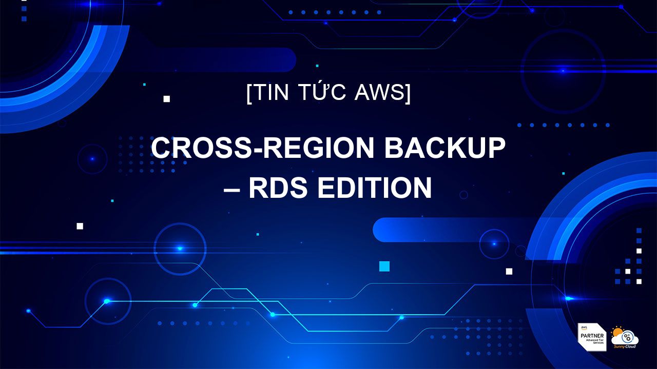 Cross-region backup – RDS edition