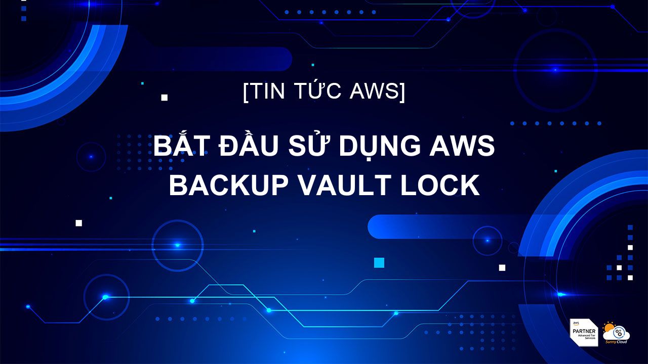 Bắt đầu sử dụng AWS Backup Vault Lock