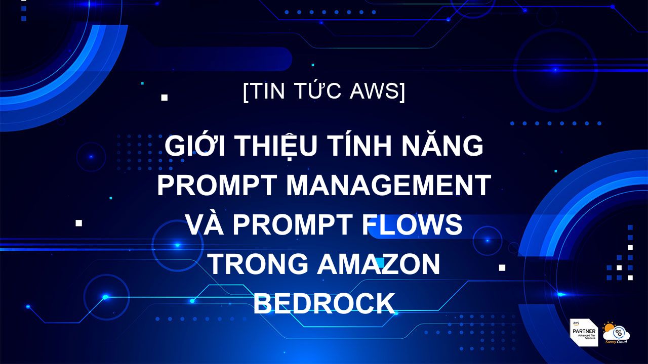 Giới thiệu tính năng Prompt Management và Prompt Flows trong Amazon Bedrock