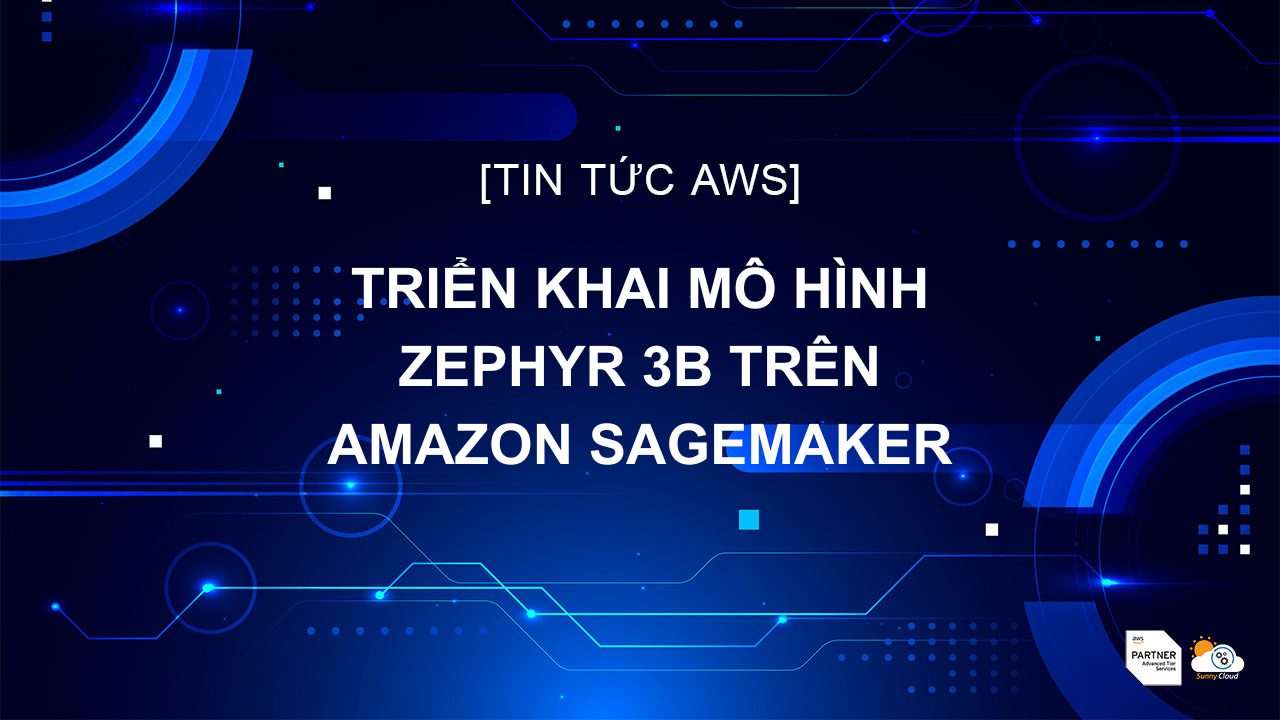 Triển khai mô hình Zephyr 3B trên Amazon SageMaker