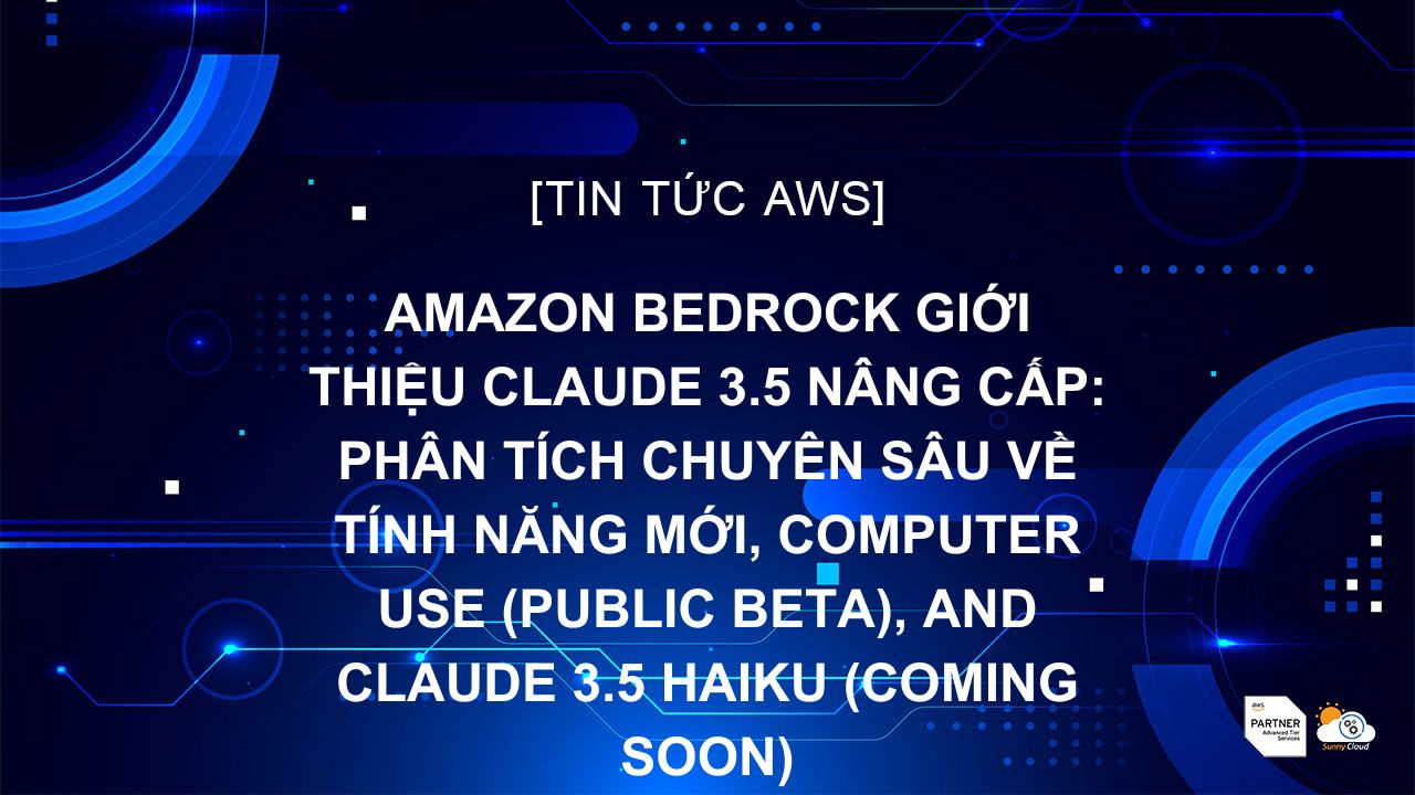 Amazon Bedrock Giới thiệu Claude 3.5 Nâng cấp: Phân tích Chuyên sâu về Tính năng Mới, computer use (public beta), and Claude 3.5 Haiku (coming soon)