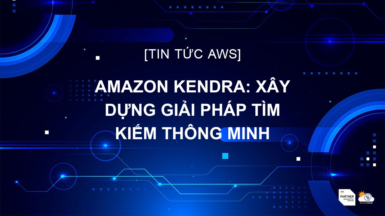 amazon-kendra-xay-dung-giai-phap-tim-kiem-thong-minh