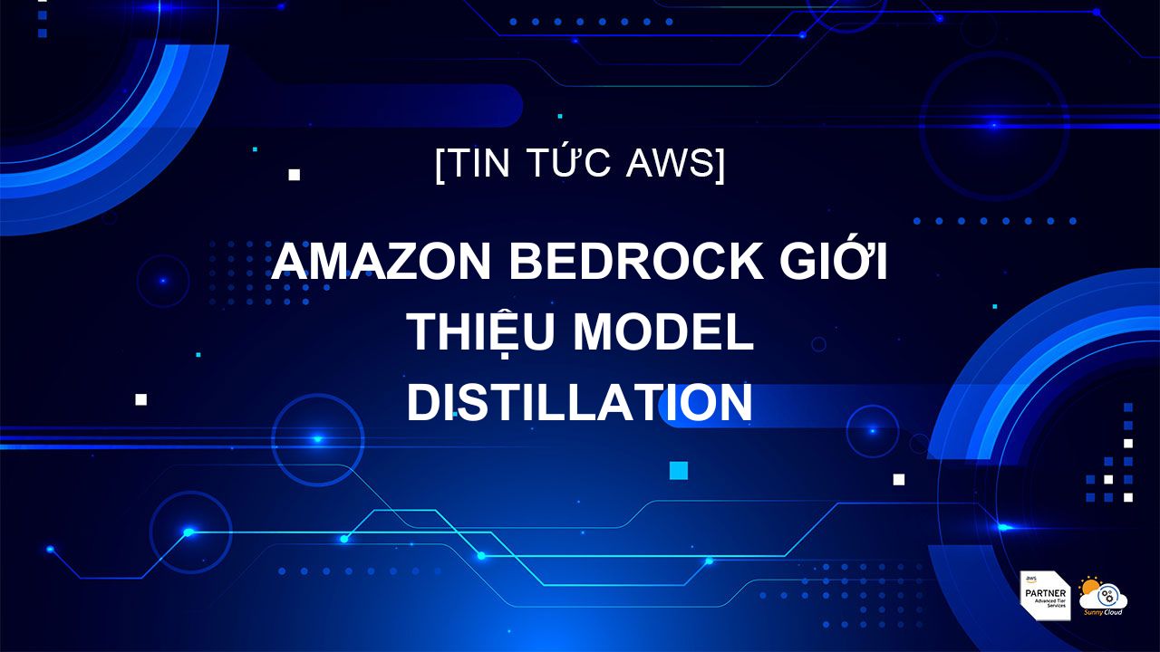 Amazon Bedrock Giới Thiệu Model Distillation