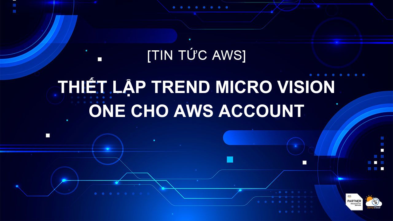 Thiết Lập Trend Micro Vision One Cho AWS Account