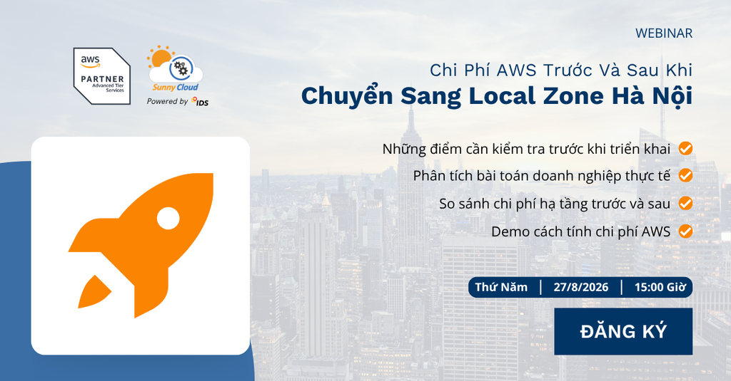 [Webinar] So sánh chi phí AWS trước và sau Local Zone Hà Nội