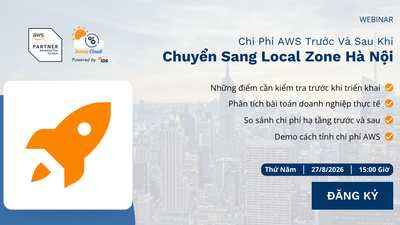 [Webinar] So sánh chi phí AWS trước và sau Local Zone Hà Nội